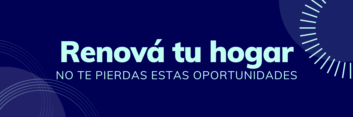 Banner renová tu hogar, en fondo azul, con frase no te pierdas estas oportunidades
